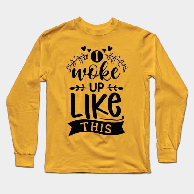 I woke up like this (text) Long Sleeve T-Shirt by PersianFMts